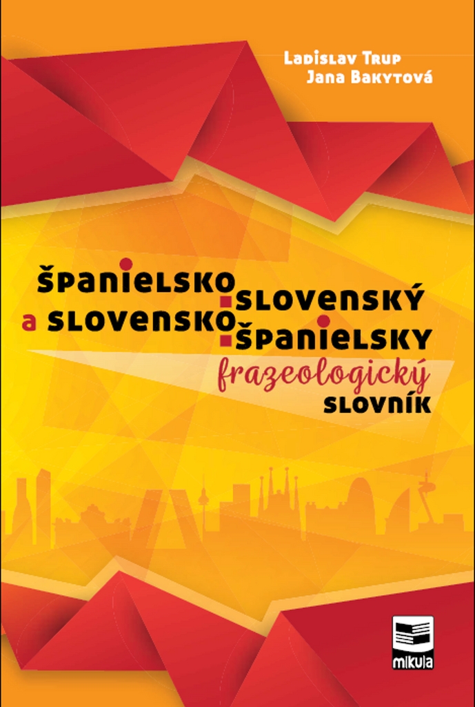 Španielsko-slovenský a slovensko-španielsky frazeologický slovník - Ladislav Trup