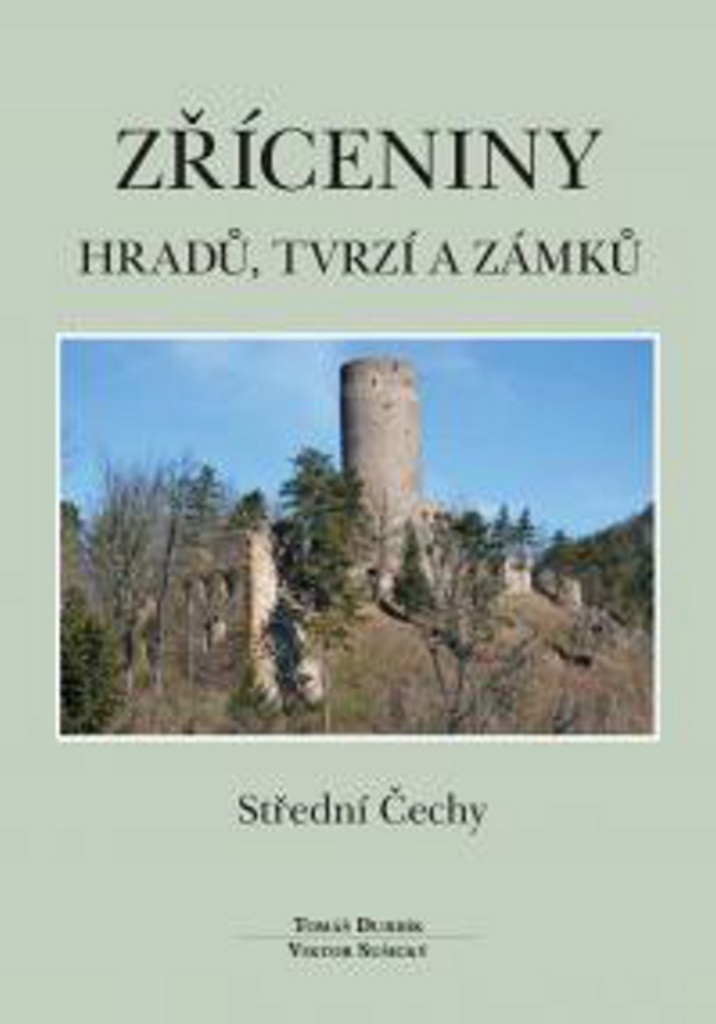 Zříceniny hradů, tvrzí a zámků Střední Čechy - Tomáš Durdík