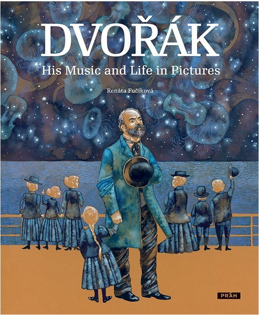Dvořák His Music and Life in Pictures - Renata Fučíková
