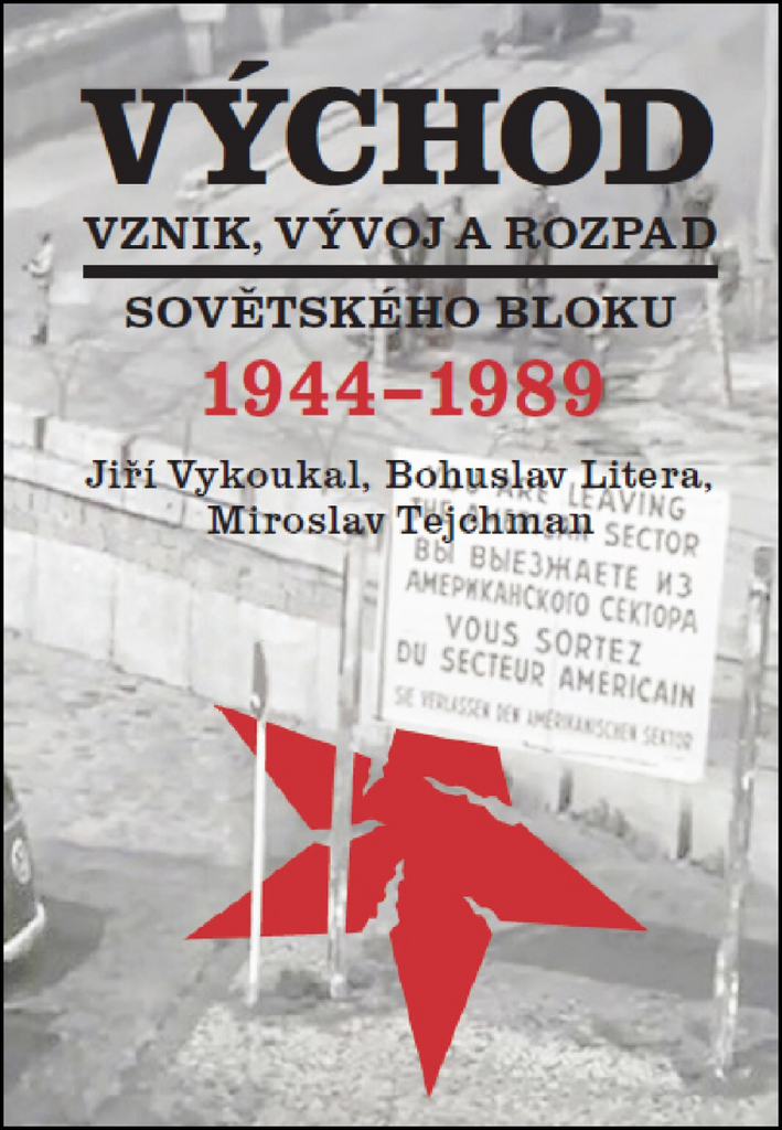 Východ Vznik, vývoj a rozpad sovětského bloku 1944-1989 - Bohuslav Litera
