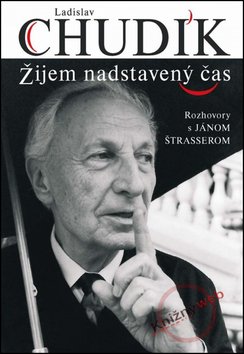 Ladislav Chudík Žijem nadstavený čas