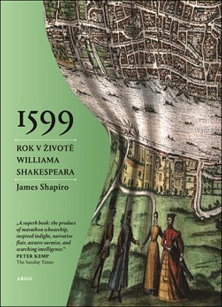 1599 Rok v životě Williama Shakespeara - James Shapiro