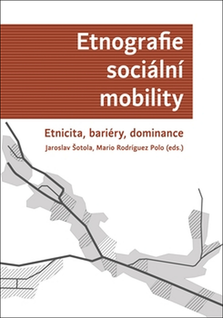 Etnografie sociální mobility - Jaroslav Šotola