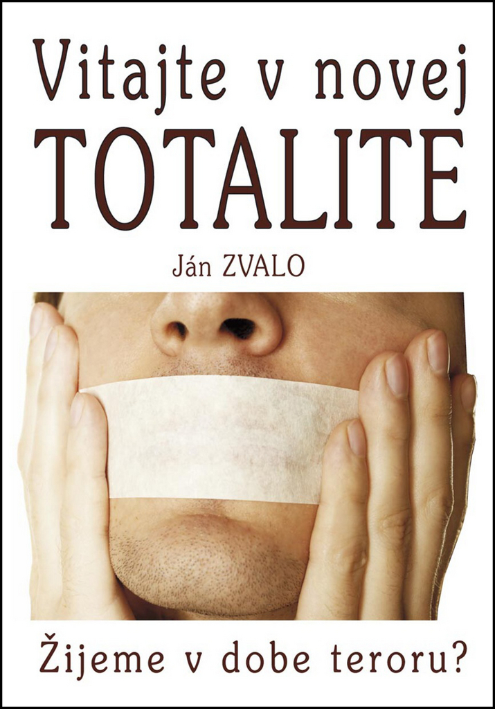 Vitajte v novej totalite - Ján Zvalo