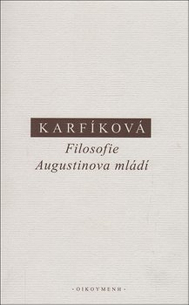 Filosofie Augustinova mládí - Lenka Karfíková