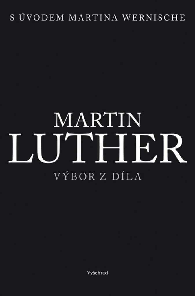 Martin Luther Výbor z díla - Martin Luther
