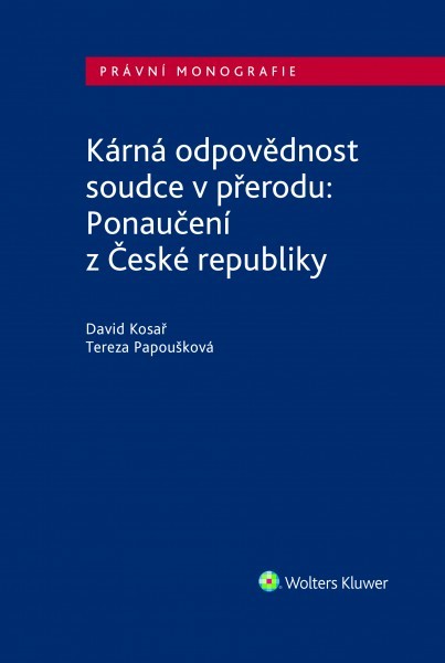 Kárná odpovědnost soudce v přerodu: Ponaučení z České republiky - David Kosař