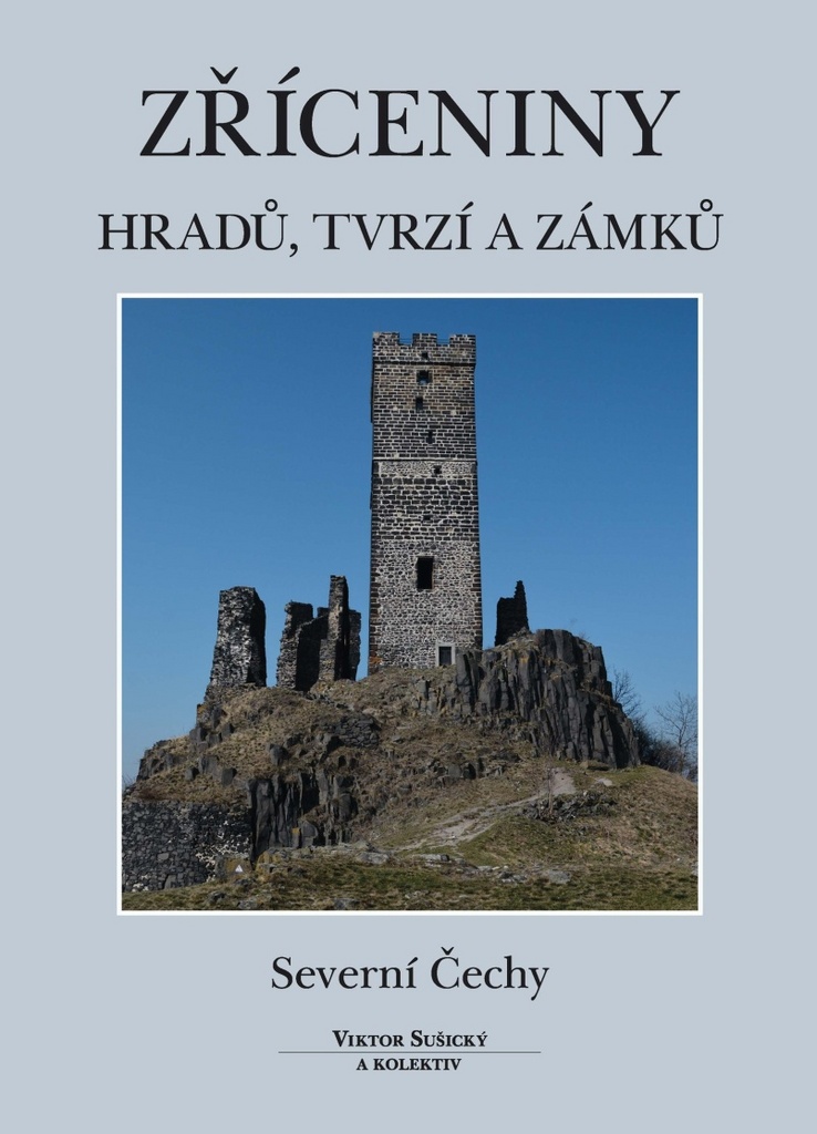 Zříceniny hradů, tvrzí a zámků Severní Čechy - Viktor Sušický