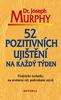 52 pozitivních ujištění na každý týden, Praktické techniky na uvolnění síly podvědomé mysli