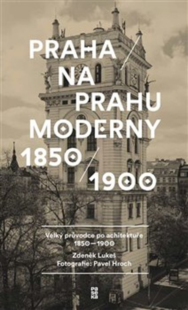 Praha na prahu moderny - Zdeněk Lukeš