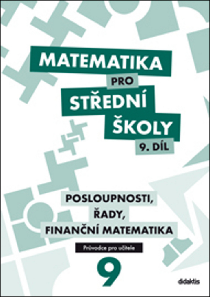 Matematika pro střední školy 9. díl Průvodce pro učitele - P. Kozák
