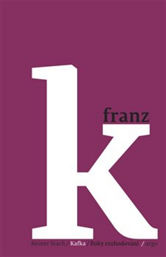Kafka/Roky rozhodování - Reiner Stach