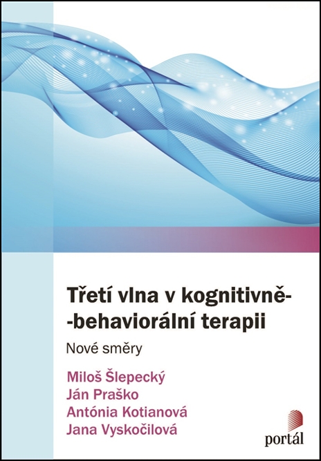 Třetí vlna v kognitivně-behaviorální terapii - Ján Praško