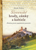 Slovenské hrady, zámky a kaštiele, História, povesti, zaujímavosti, panovníci