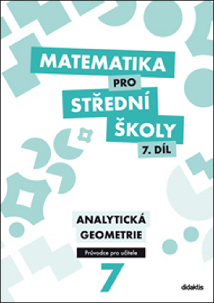 Matematika pro střední školy 7.díl Průvodce pro učitele - V. Zemek