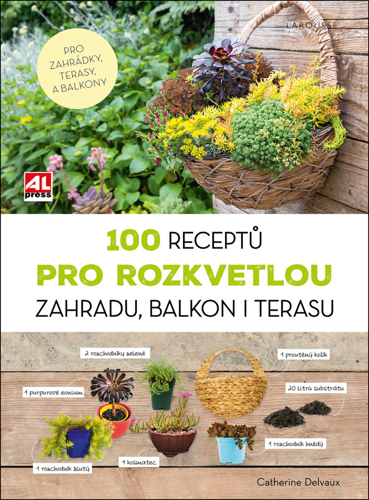 100 receptů pro rozkvetlou zahradu, balkon i terasu - Catherine Delvaux