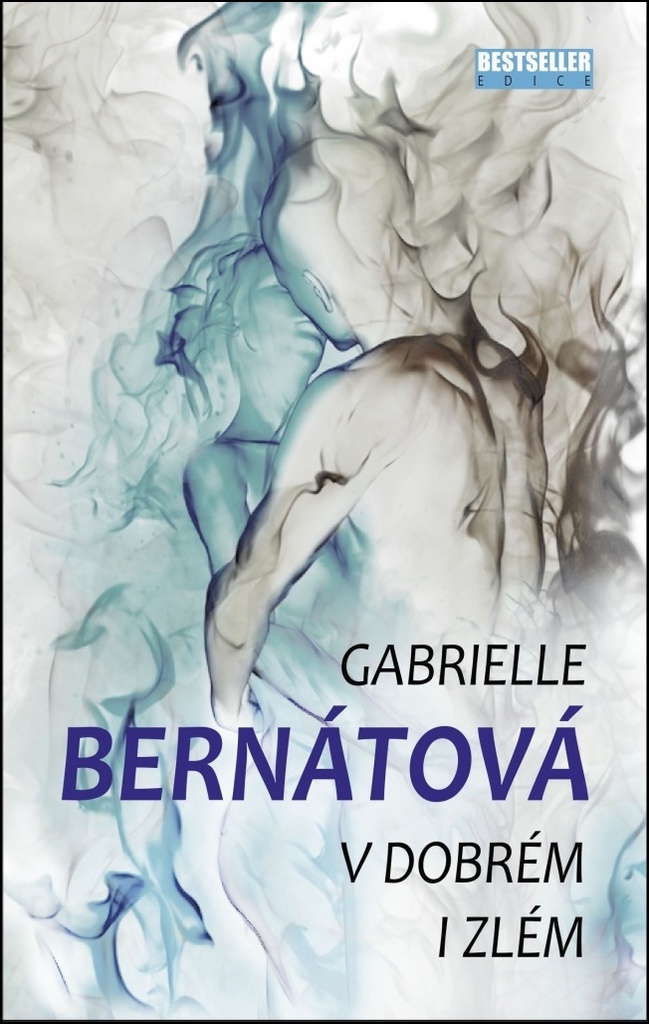 V dobrém i zlém - Gabrielle Bernátová