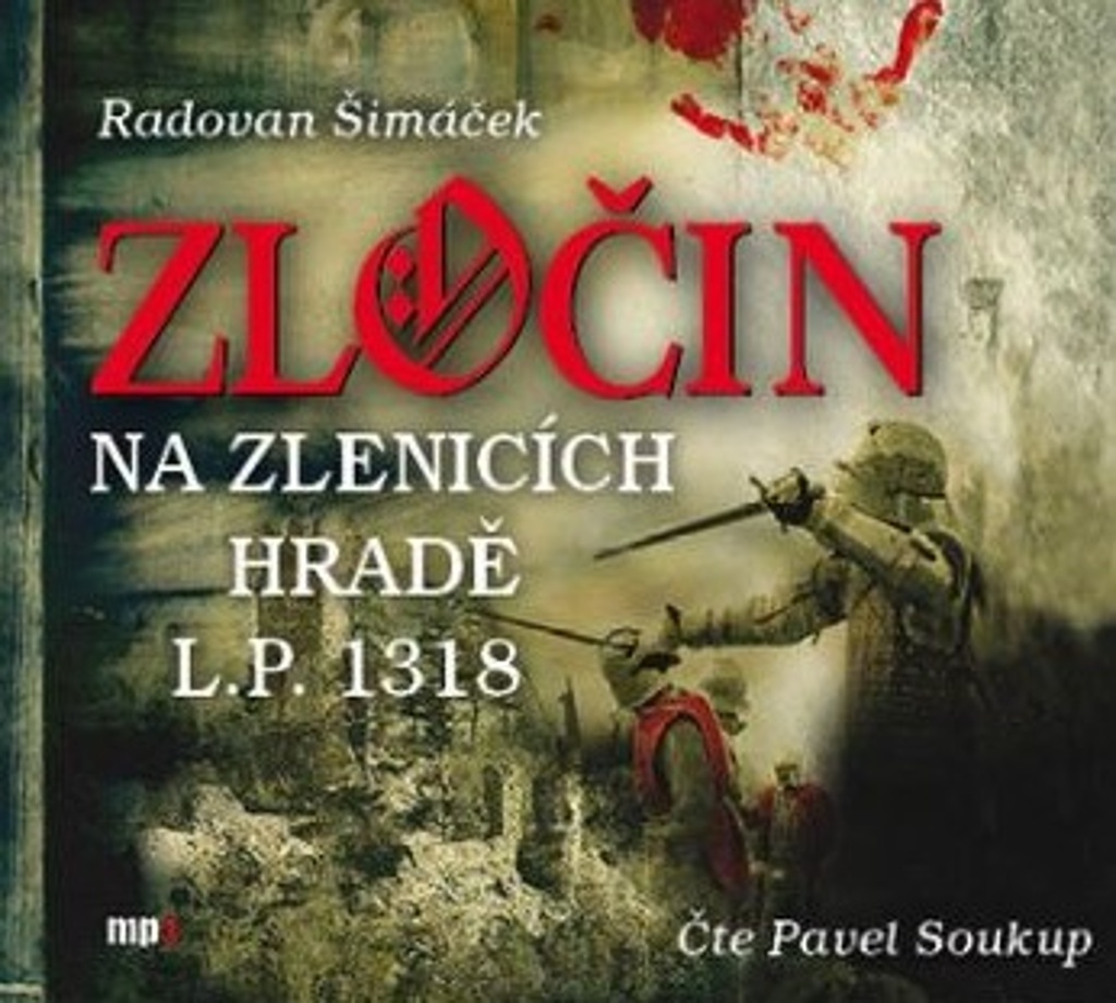 Zločin na Zlenicích hradě L. P. 1318 - Radovan Šimáček