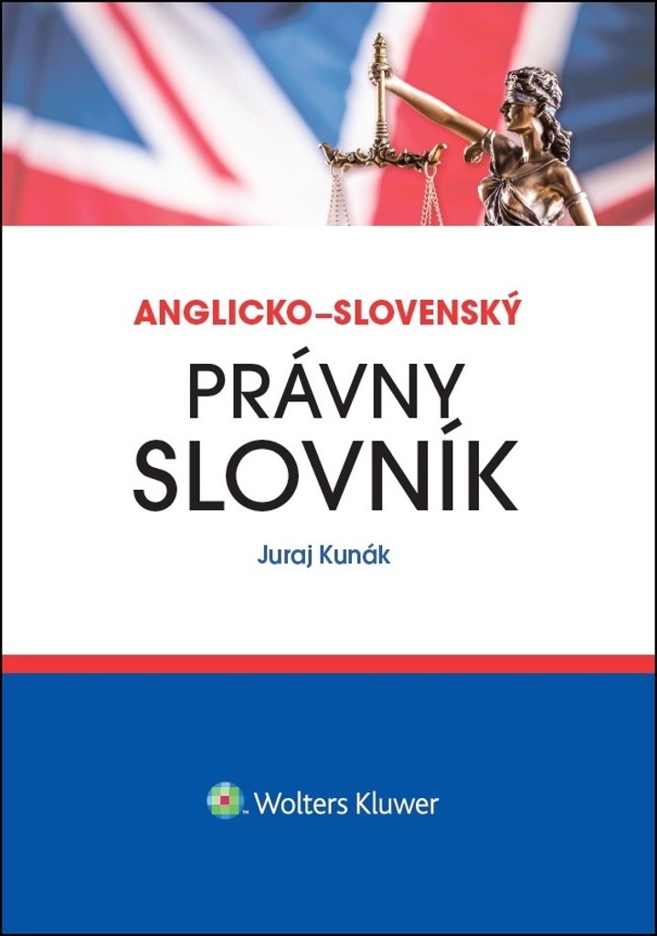Anglicko-slovenský právny slovník - Juraj Kunák