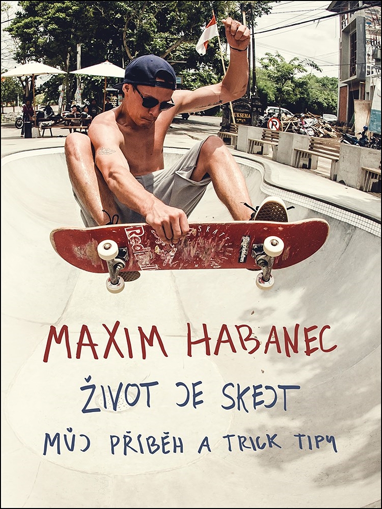 Maxim Habanec Život je skejt - Maxim Habanec