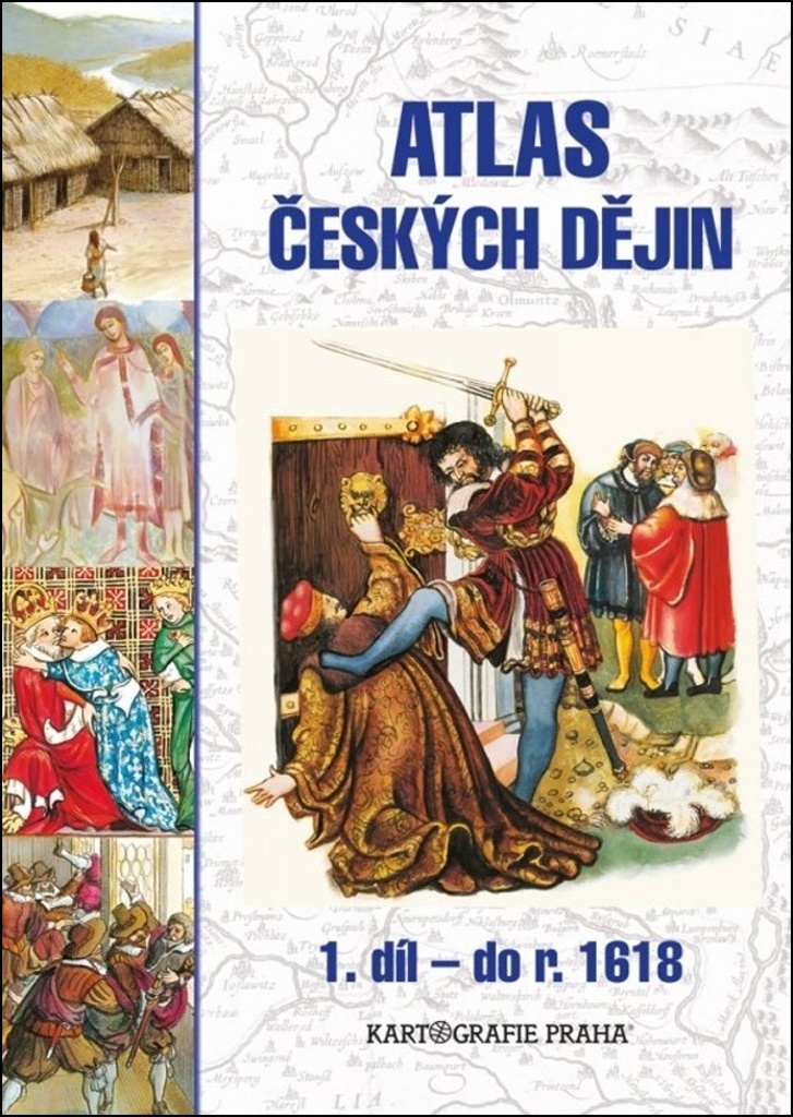Atlas českých dějin 1. díl do roku 1618 - Eva Semotanová