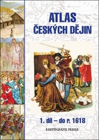 ATLAS ČESKÝCH DĚJIN 1. DÍL DO ROKU 1618, DO ROKU 1618