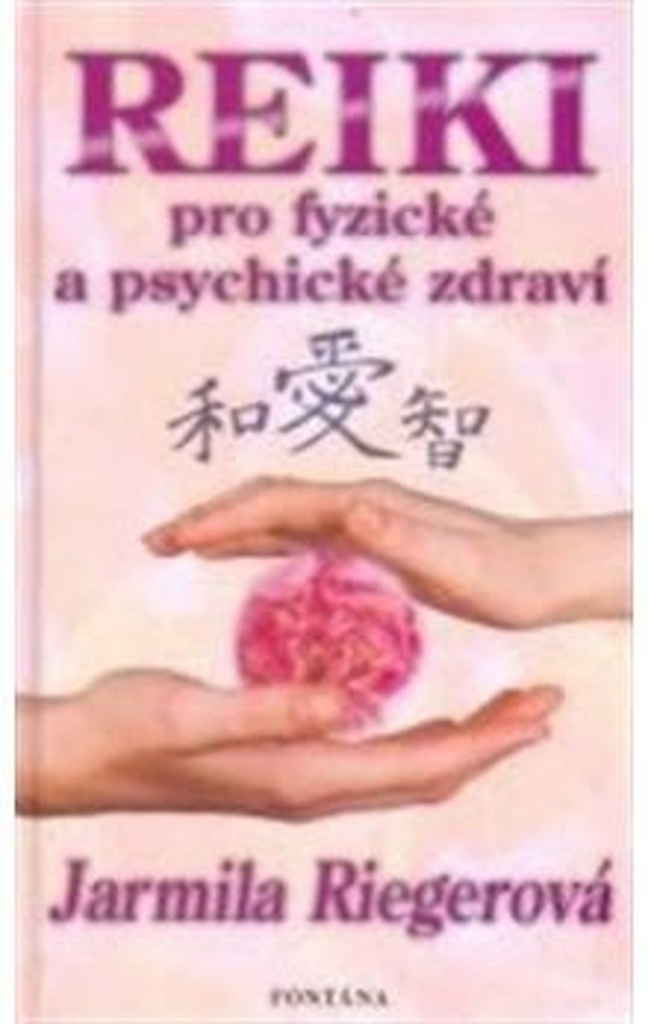 Reiki pro fyzické a psychické zdraví - Jarmila Riegrová
