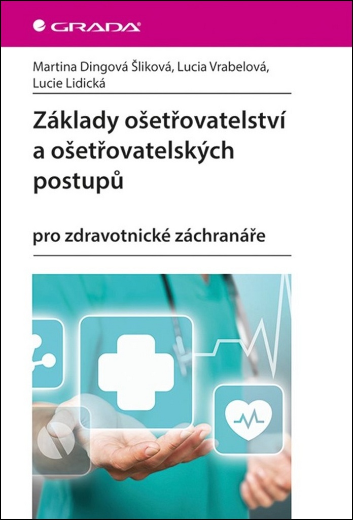 Základy ošetřovatelství a ošetřovatelských postupů - Martina Šliková Dingová