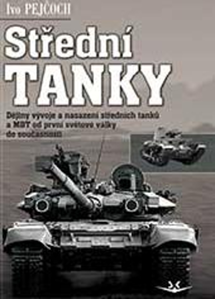 Střední tanky I. díl - Ivo Pejčoch