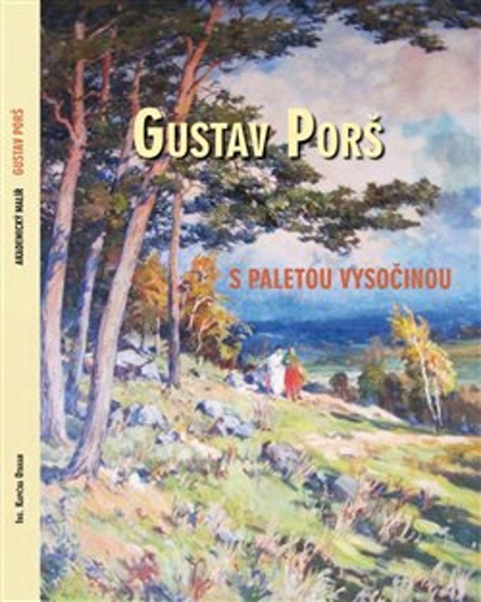 Gustav Porš, s paletou Vysočinou - Pavel Šmidrkal