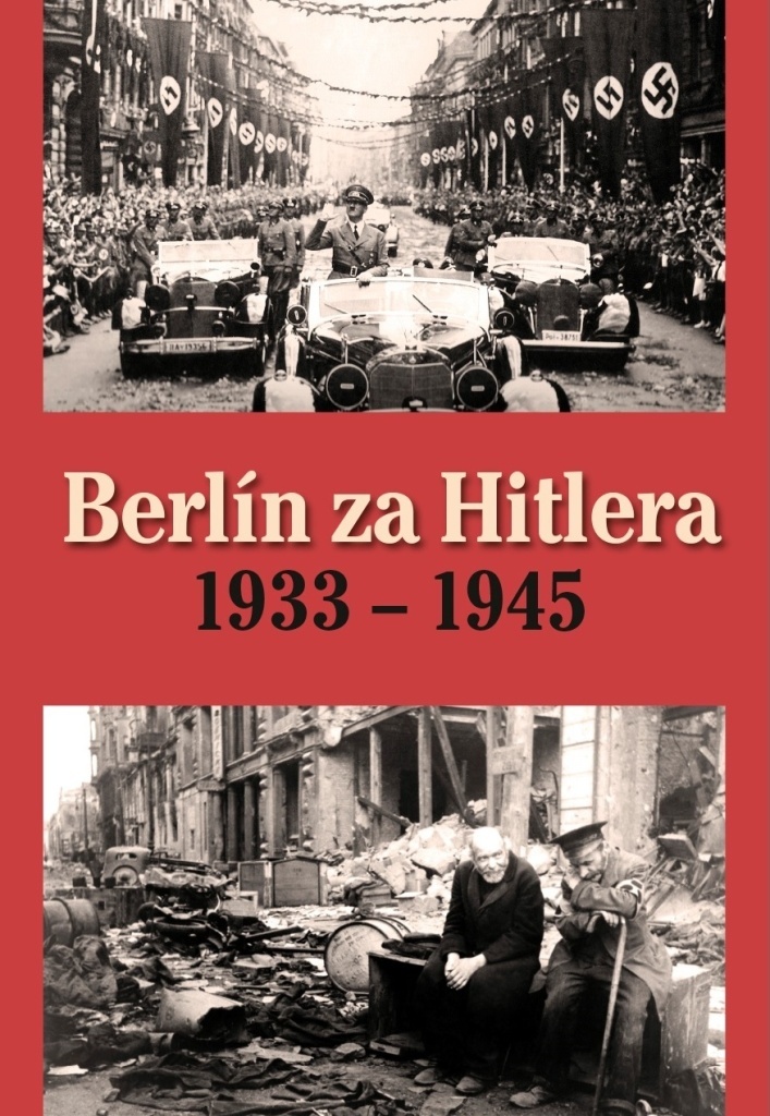 Berlín za Hitlera 1933 - 1945 - H. van Capelle