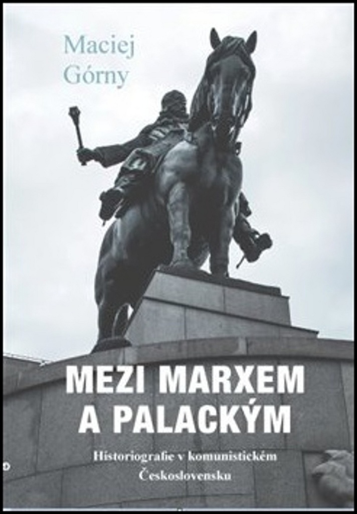 Mezi Marxem a Palackým - Maciej Górny