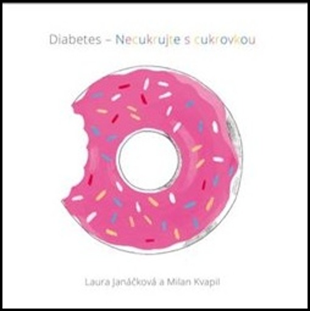 Diabetes Necukrujte s cukrovkou - Laura Janáčková
