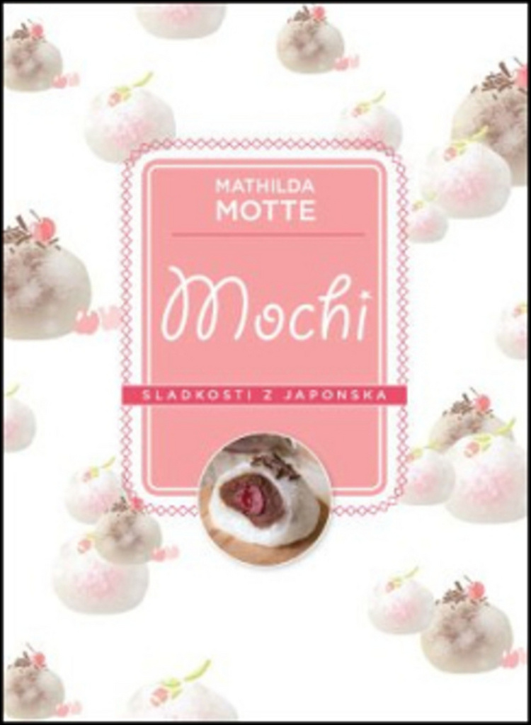 Mochi Sladkosti z Japonska - Mathilda Motte