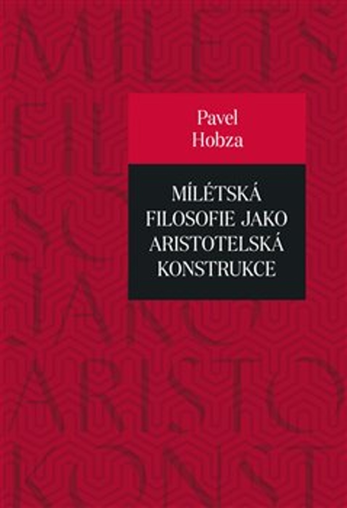 Mílétská filosofie jako aristotelská konstrukce - Pavel Hobza