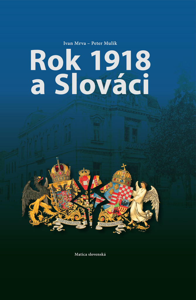 Rok 1918 a Slováci - Peter Mulík