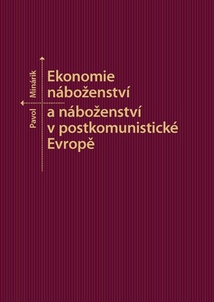 Ekonomie náboženství a náboženství v postkomunistické Evropě - Pavol Minárik
