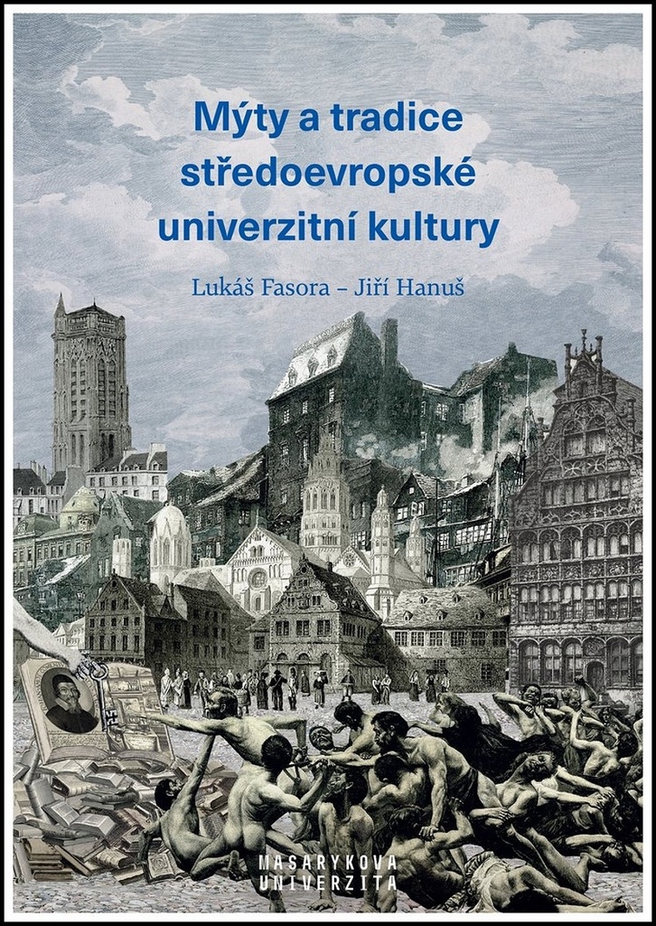 Mýty a tradice středoevropské univerzitní kultury - Jiří Hanuš