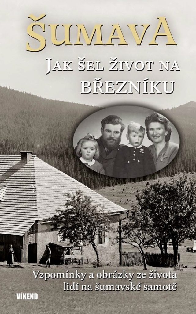 Šumava Jak šel život na Březníku - Karel Fořt