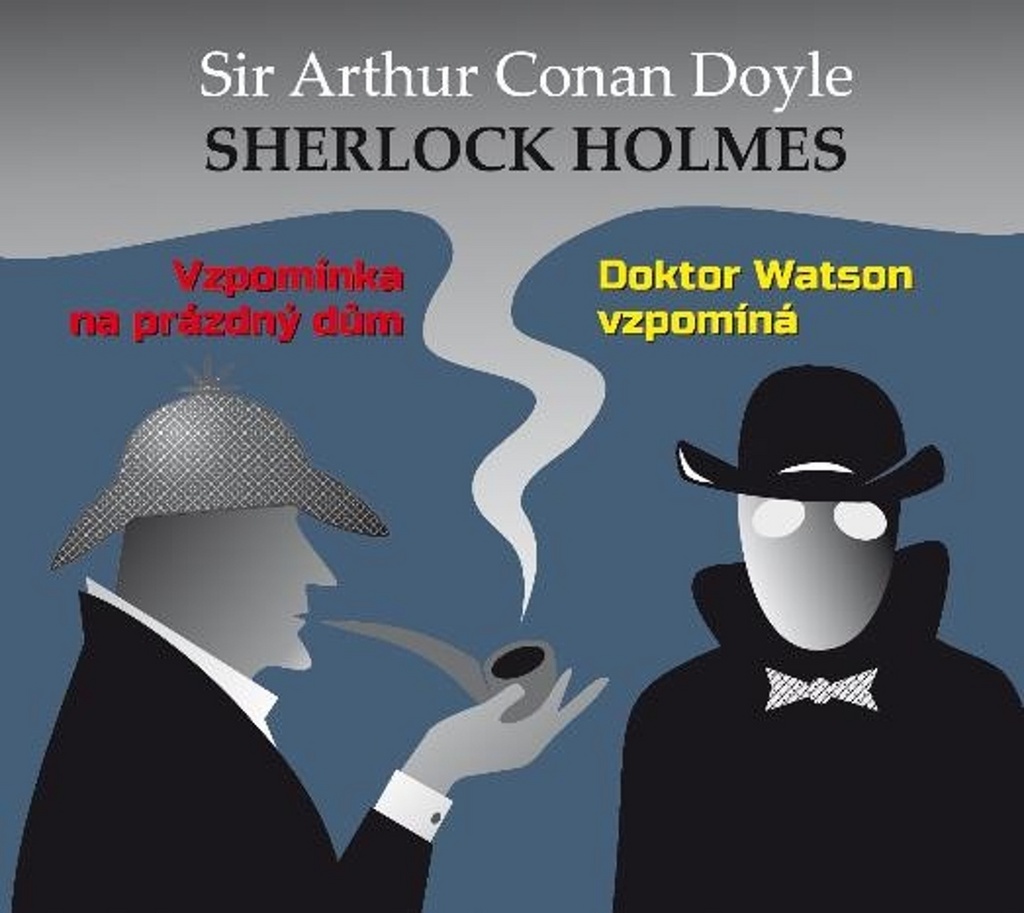 Sherlock Holmes Vzpomínka na prázdný dům; Doktor Watson vzpomíná - Arthur Conan Doyle