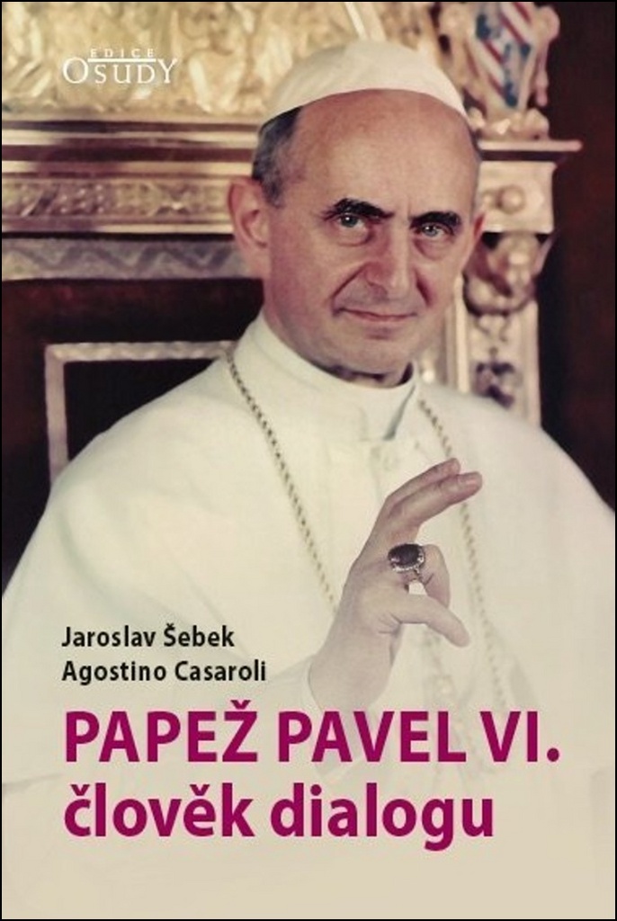 Papež Pavel VI. člověk dialogu - Jaroslav Šebek