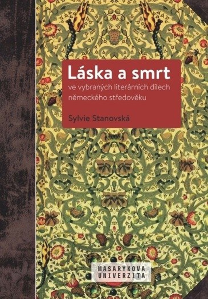 Láska a smrt ve vybraných literárních dílech německého středověku - Sylvie Stanovská