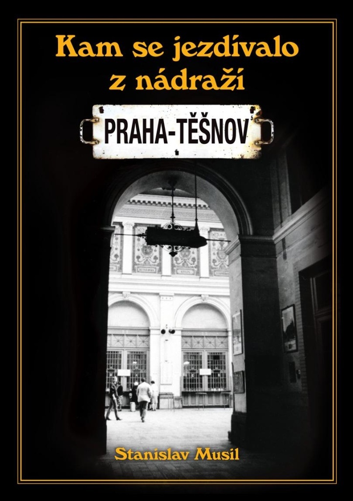 Kam se jezdívalo z nádraží Praha-Těšnov - Stanislav Musil