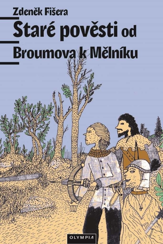 Staré pověsti od Broumova k Mělníku - Zdeněk Fišera
