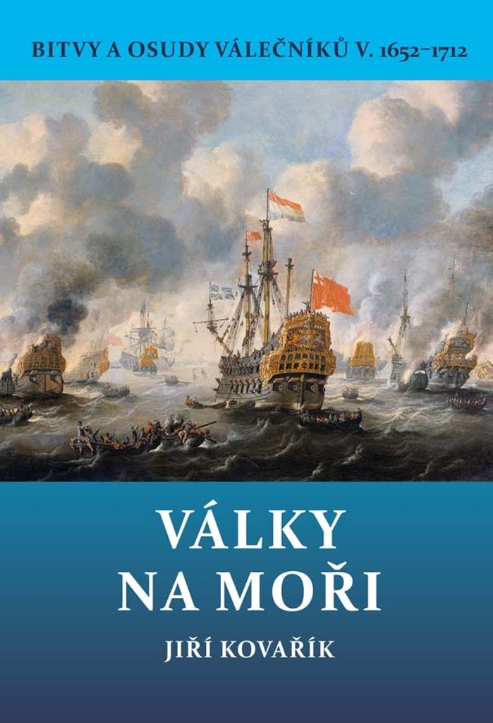 Války na moři 1652–1712 - Jiří Kovařík