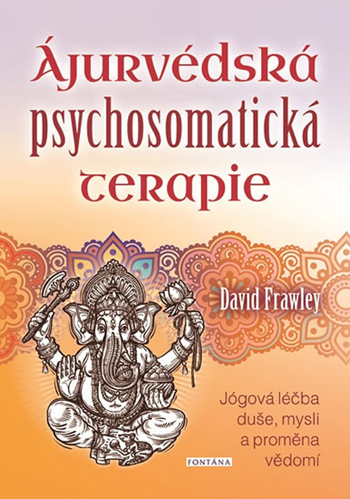 Ájurvédská psychosomatická terapie - David Frawley