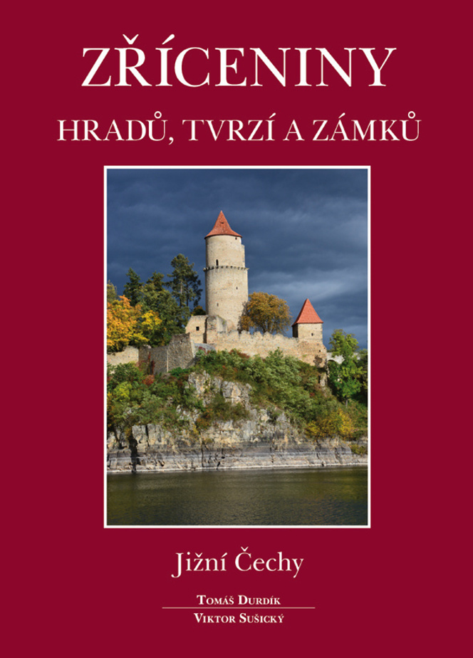 Zříceniny hradů, tvrzí a zámků Jižní Čechy - Tomáš Durdík