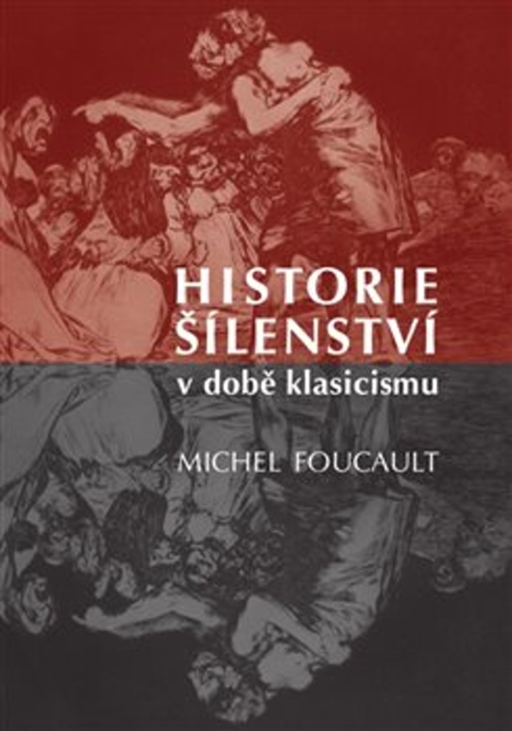 Historie šílenství v době klasicismu - Michel Foucault