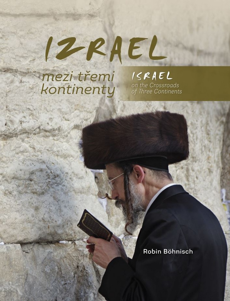 Izrael mezi třemi kontinenty / Israel on the Crossroads of Three Continents - Robin Böhnisch
