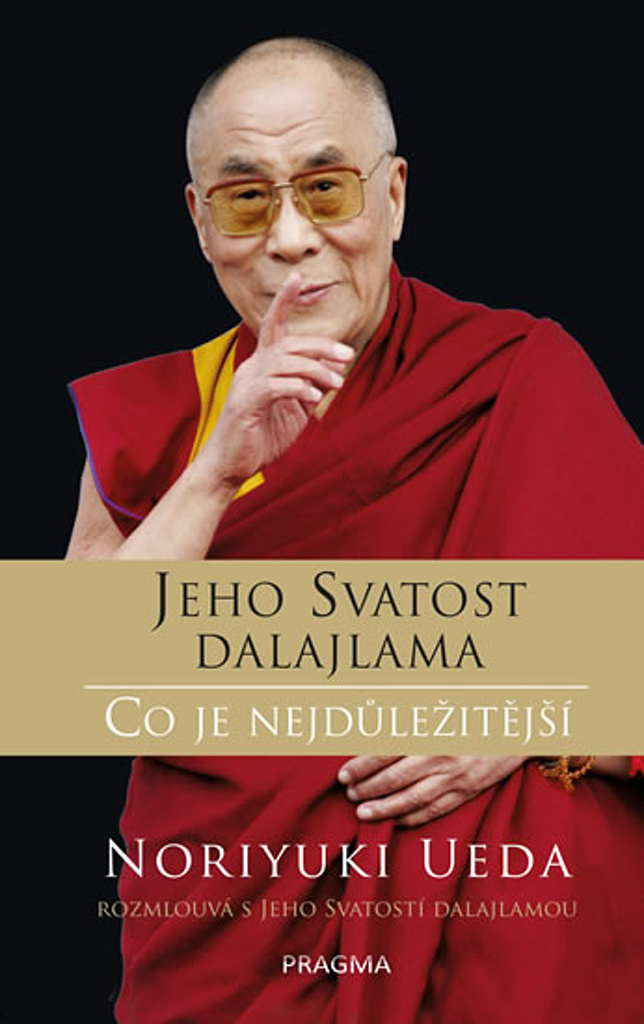 Jeho Svatost dalajlama Co je nejdůležitější - Jeho Svatost Dalajlama